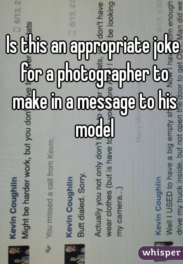 Is this an appropriate joke for a photographer to make in a message to his model