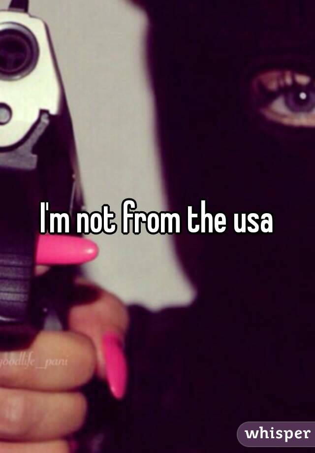 I'm not from the usa