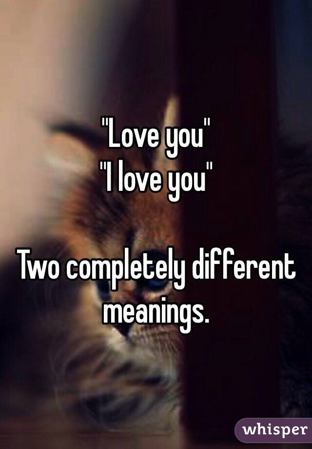 "Love you" 
"I love you"

Two completely different meanings.