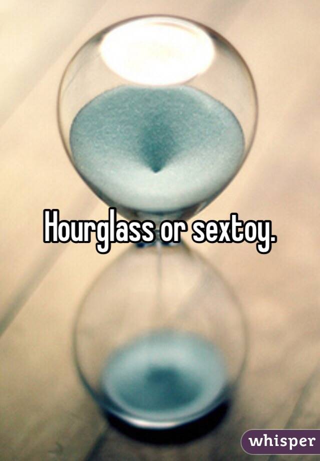 Hourglass or sextoy. 