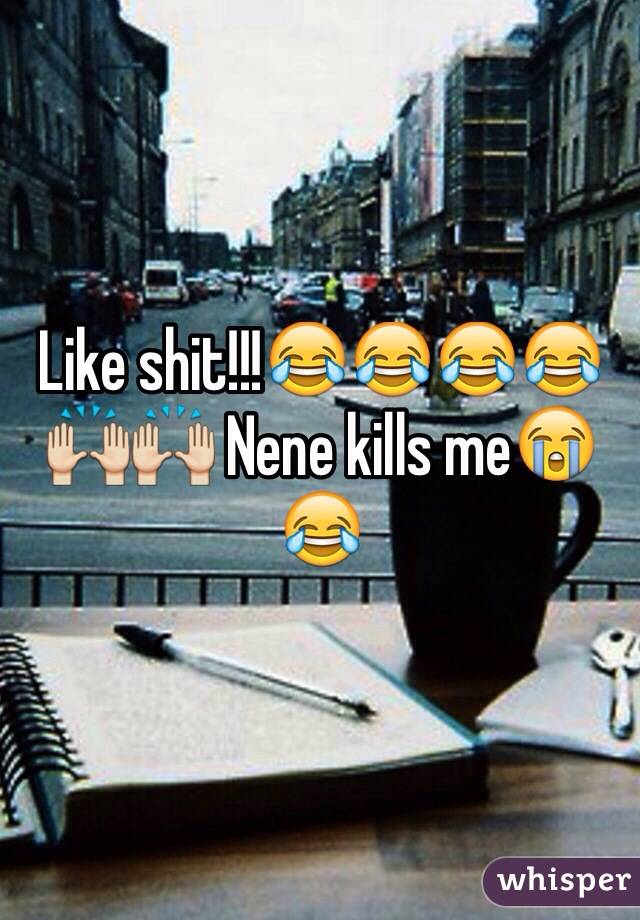 Like shit!!!😂😂😂😂🙌🙌 Nene kills me😭😂