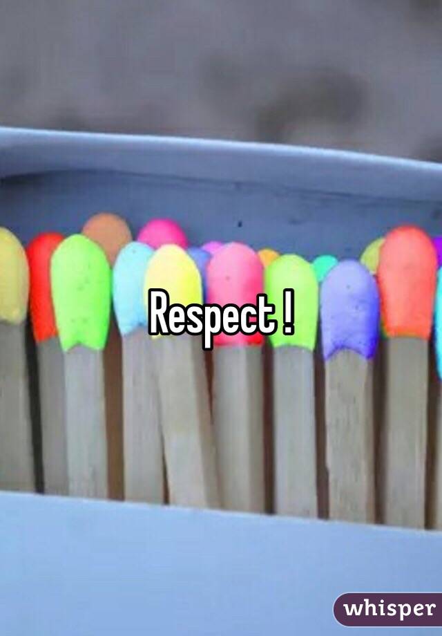 Respect ! 