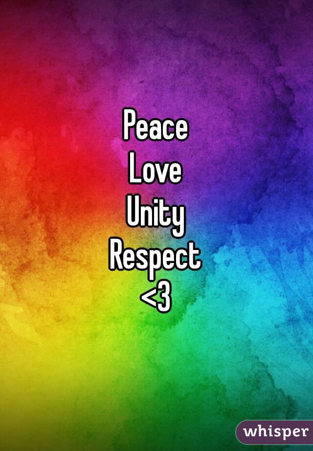 Peace
Love
Unity
Respect
<3