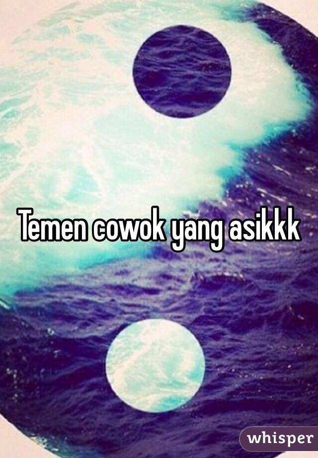 Temen cowok yang asikkk