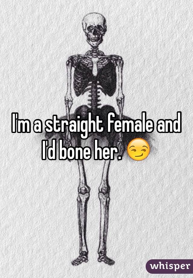 I'm a straight female and I'd bone her. 😏