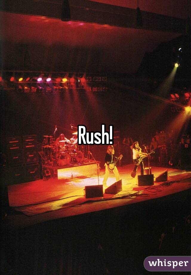 Rush!