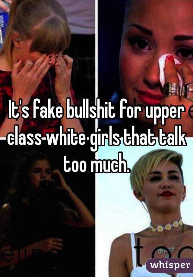 It's fake bullshit for upper class white girls that talk too much.