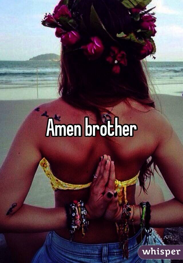 Amen brother