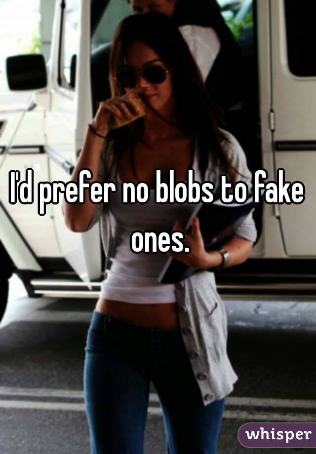 I'd prefer no blobs to fake ones.