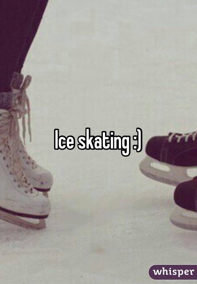 Ice skating :)