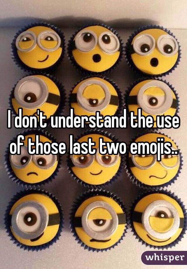 I don't understand the use of those last two emojis..