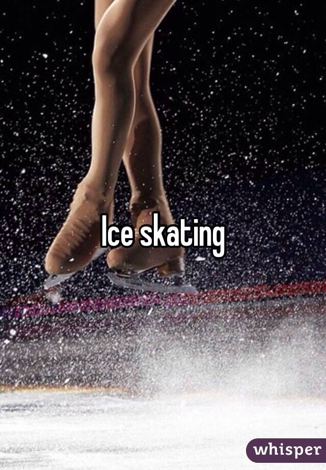 Ice skating 
