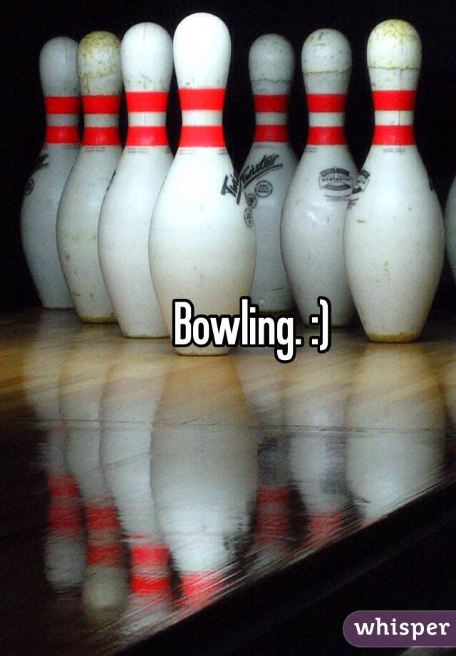 Bowling. :)