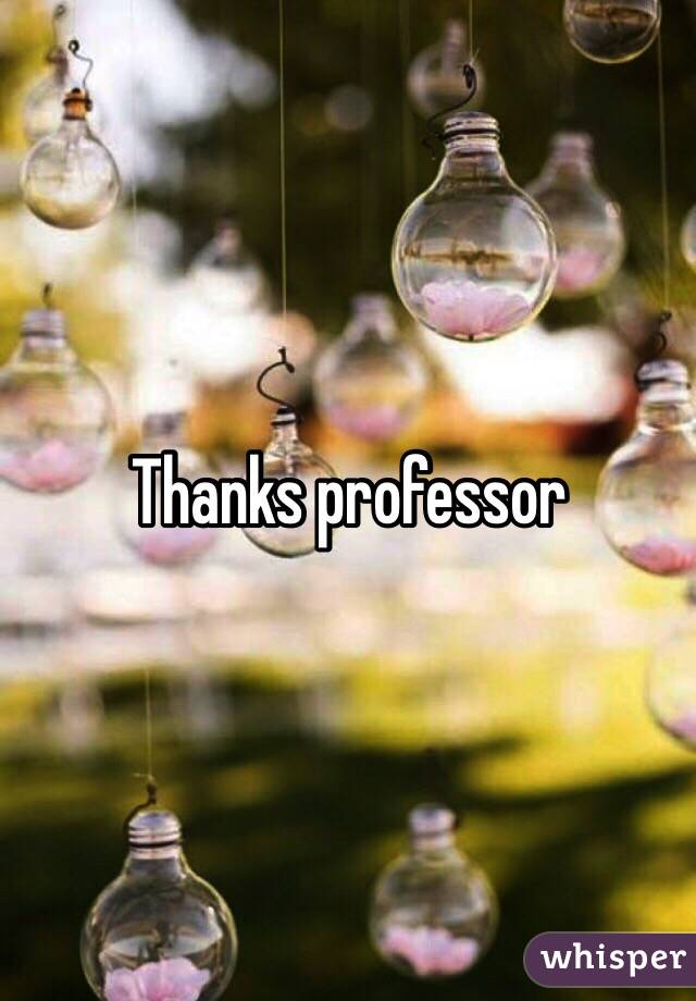 Thanks professor 