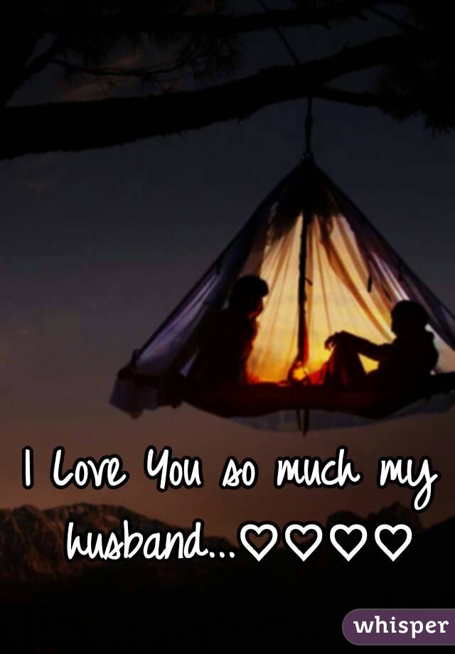 I Love You so much my husband...♡♡♡♡
