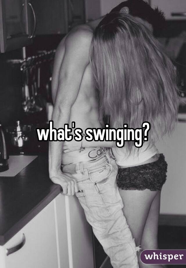 what's swinging?