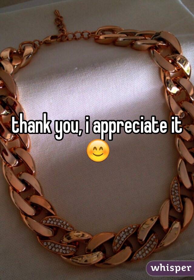 thank you, i appreciate it 😊