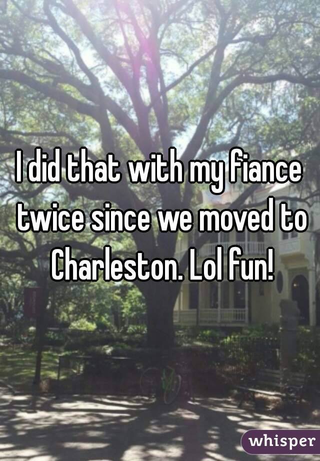 I did that with my fiance twice since we moved to Charleston. Lol fun!