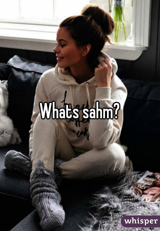 Whats sahm?