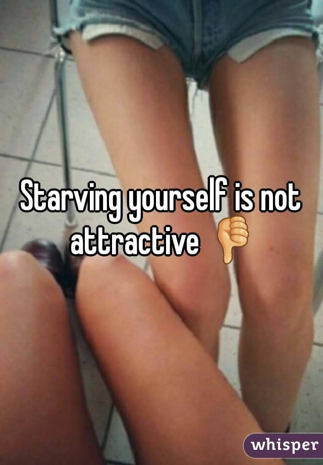 Starving yourself is not attractive 👎