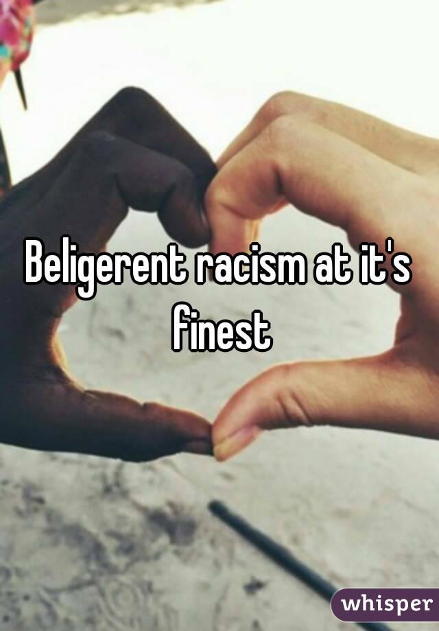 Beligerent racism at it's finest