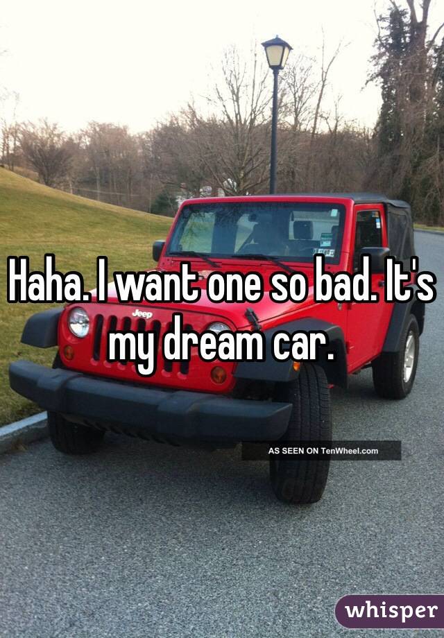 Haha. I want one so bad. It's my dream car. 