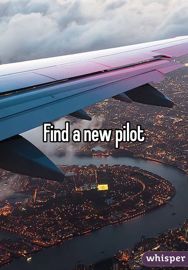 Find a new pilot 