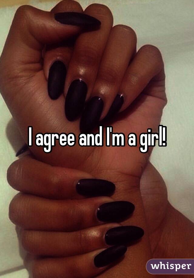 I agree and I'm a girl! 
