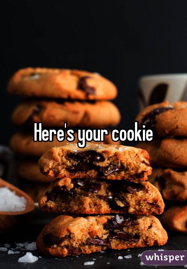 Here's your cookie 