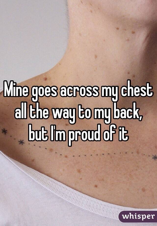 Mine goes across my chest all the way to my back, but I'm proud of it