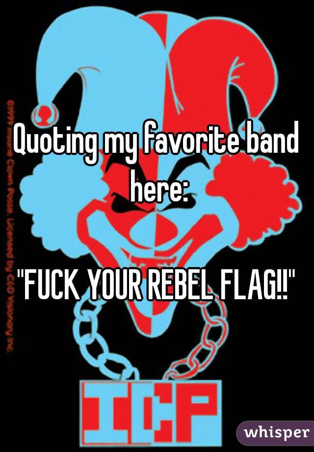 Fuck Your Rebel Flag 40