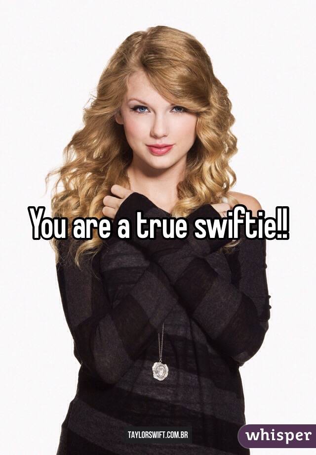 You are a true swiftie!!