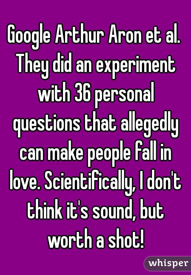 Google Arthur Aron et al. They did an experiment with 36 personal questions that allegedly can make people fall in love. Scientifically, I don't think it's sound, but worth a shot!