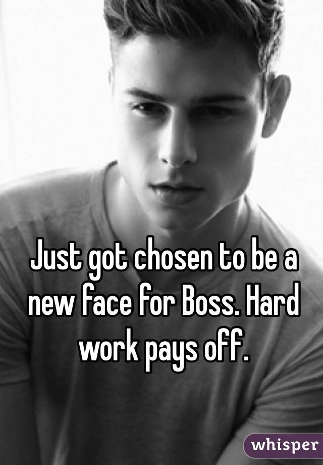 Just got chosen to be a new face for Boss. Hard work pays off. 