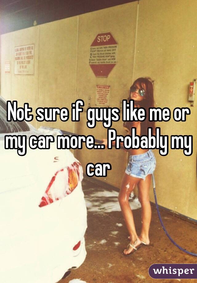 Not sure if guys like me or my car more... Probably my car 