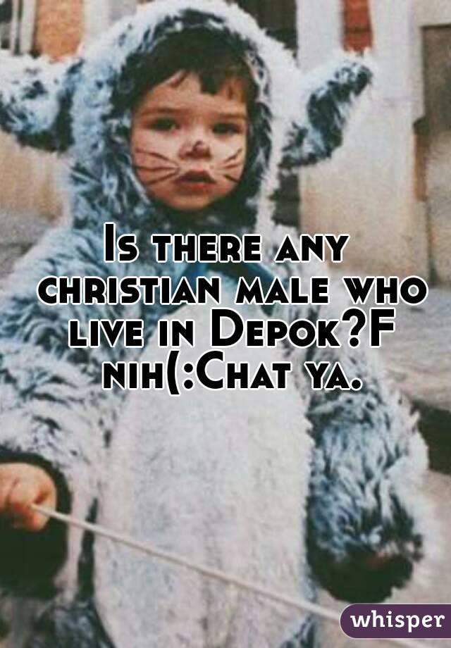 Is there any christian male who live in Depok?F nih(:Chat ya.