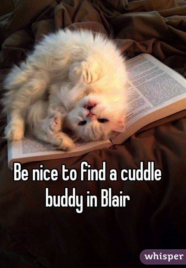 Be nice to find a cuddle buddy in Blair