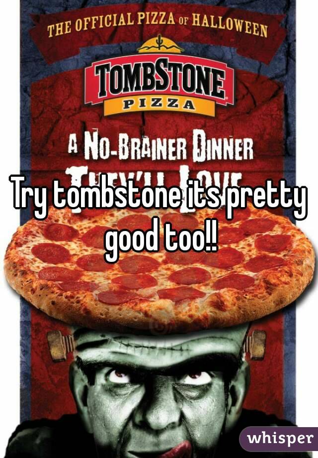 Try tombstone its pretty good too!!