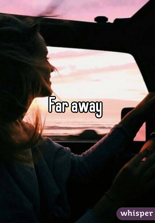 Far away 