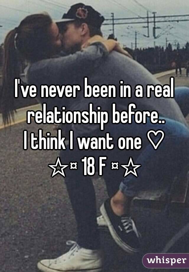 I've never been in a real relationship before..
I think I want one ♡
☆¤ 18 F ¤☆