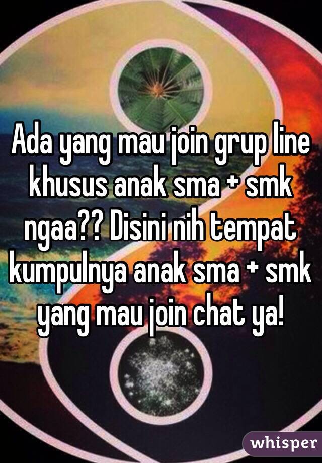 Ada yang mau join grup line khusus anak sma + smk ngaa?? Disini nih tempat kumpulnya anak sma + smk yang mau join chat ya!