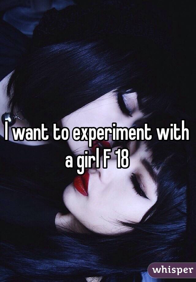 I want to experiment with a girl F 18