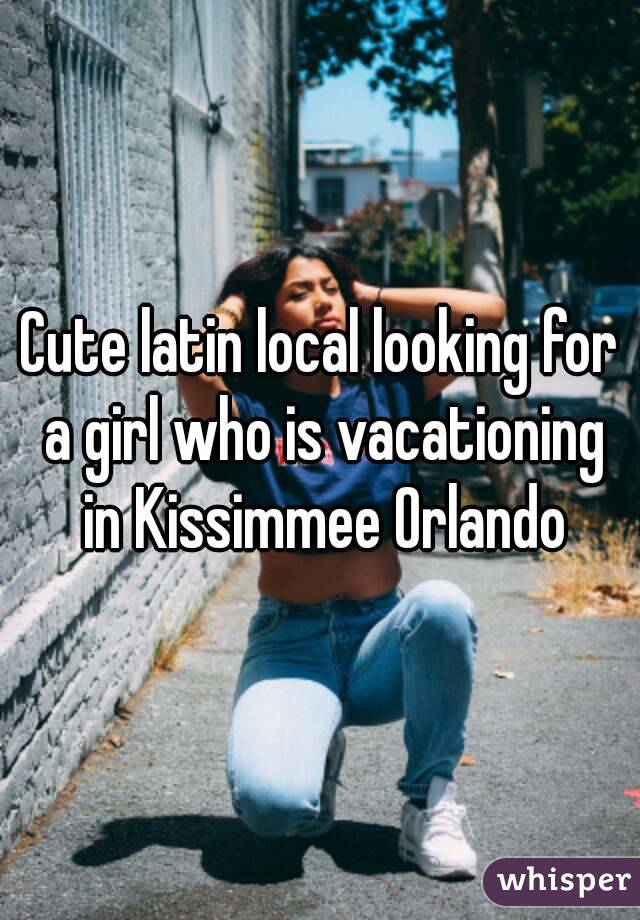 Cute latin local looking for a girl who is vacationing in Kissimmee Orlando