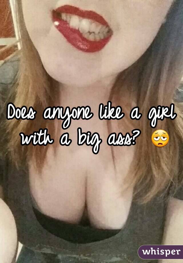 Does anyone like a girl with a big ass? 😩