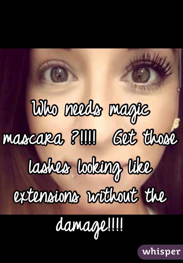 Who needs magic mascara ?!!!!  Get those lashes looking like extensions without the damage!!!!