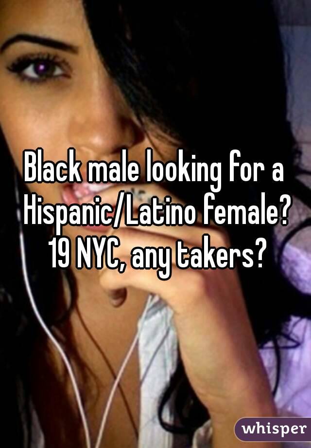 Black male looking for a Hispanic/Latino female? 19 NYC, any takers?