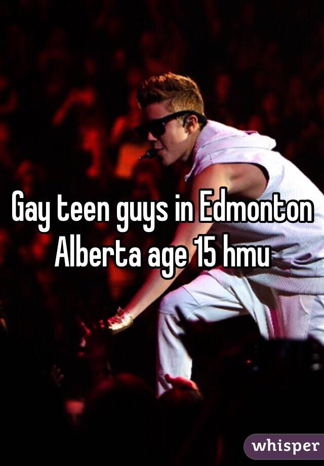 Gay teen guys in Edmonton Alberta age 15 hmu