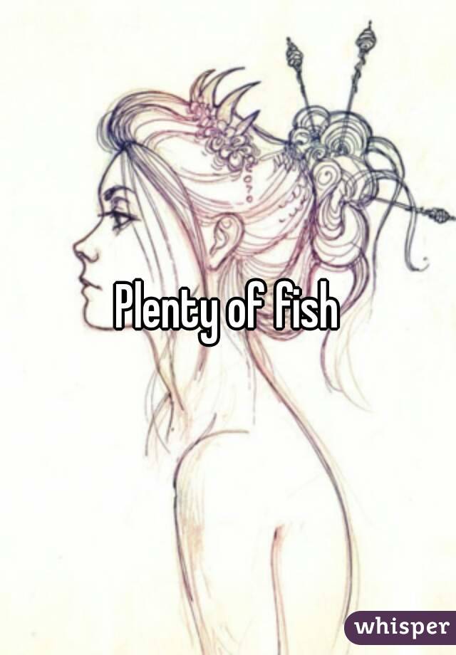 Plenty of fish