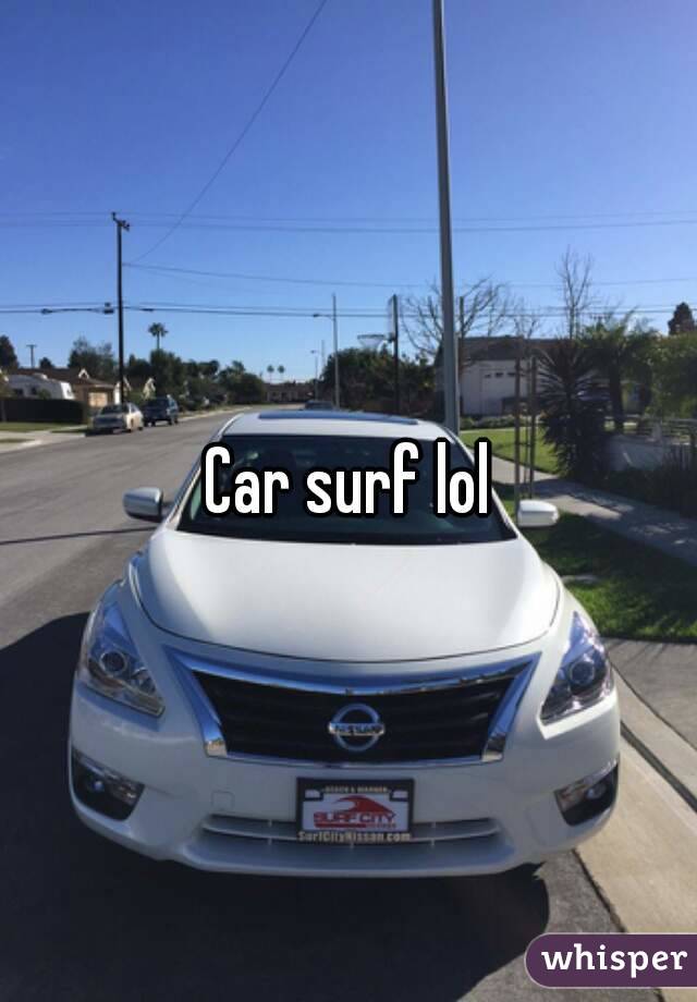 Car surf lol