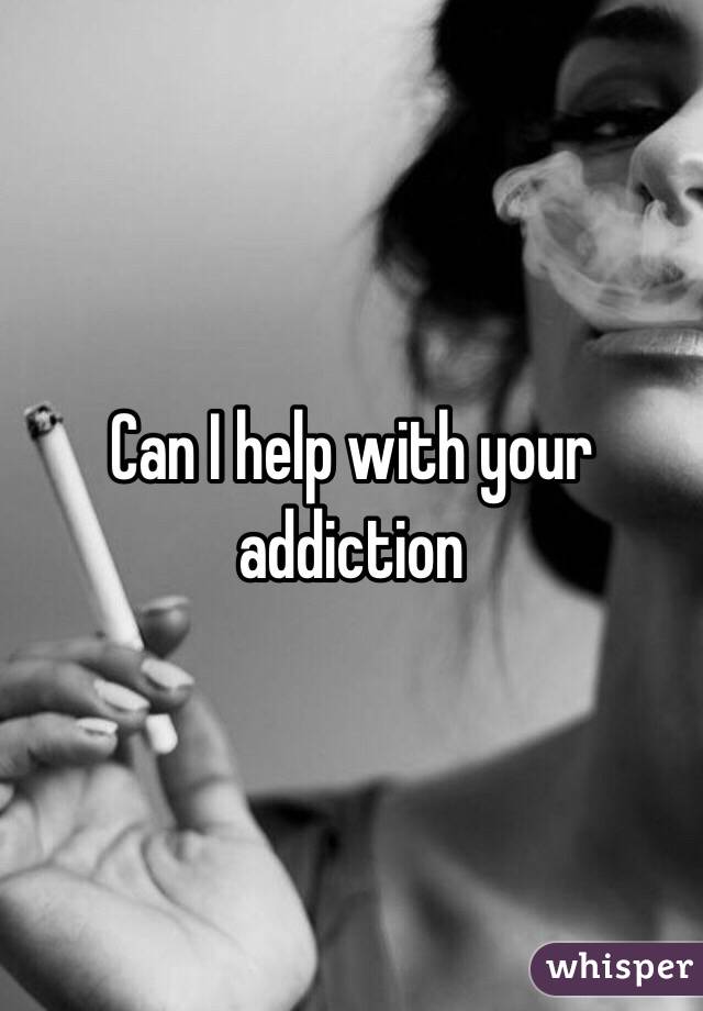 Can I help with your addiction 